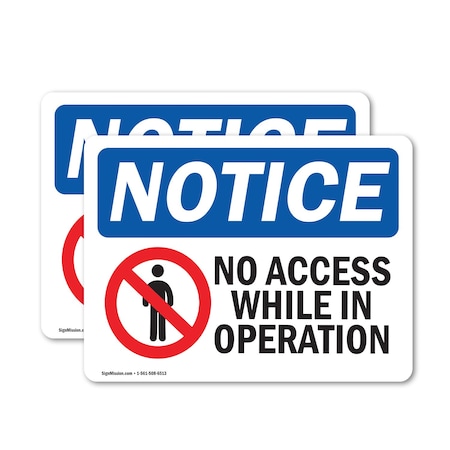 Signmission No Access While In Operation Sign, Vinyl Decal, 14in W x 10in L, 2PK OS-2PACK-NS-D-1014-L-14346